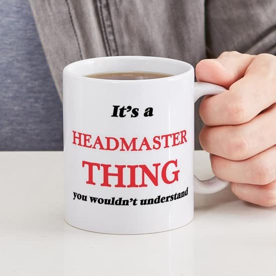 CafePress It'S And Headmaster Thing, You Wouldn39 Mugs Ceramic Coffee Mug, Tea Cup 11 oz