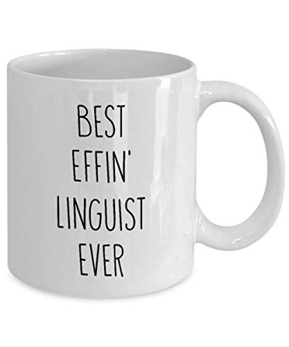 Mugs for Linguist Best Effin' Linguist Ever Funny Coffee Mug Tea Cup Fun Inspirational Mug Idea