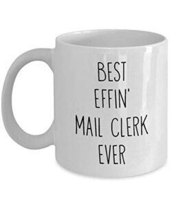 mugs for mail clerk best effin’ mail clerk ever funny coffee mug tea cup fun inspirational mug idea