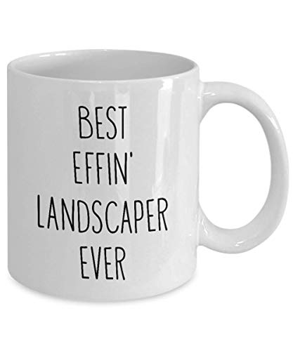 Mugs for Landscaper Best Effin' Landscaper Ever Funny Coffee Mug Tea Cup Fun Inspirational Mug Idea