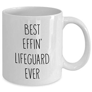 Mugs for Lifeguard Best Effin' Lifeguard Ever Funny Coffee Mug Tea Cup Fun Inspirational Mug Idea