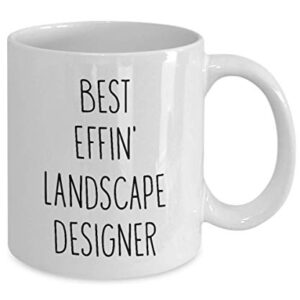 Mugs for Landscape Designer Best Effin' Landscape Designer Ever Funny Coffee Mug Tea Cup Fun Inspirational Mug Idea