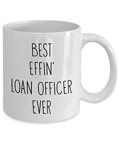 Mugs for Loan Officer Best Effin' Loan Officer Ever Funny Coffee Mug Tea Cup Fun Inspirational Mug Idea