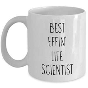 Mugs for Life Scientist Best Effin' Life Scientist Ever Funny Coffee Mug Tea Cup Fun Inspirational Mug Idea