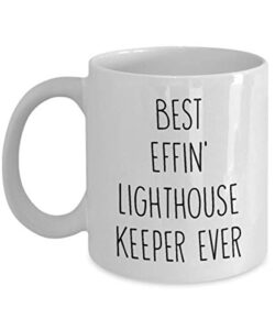 mugs for lighthouse keeper best effin’ lighthouse keeper ever funny coffee mug tea cup fun inspirational mug idea
