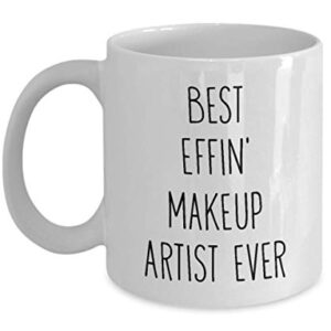 Mugs for Makeup Artist Best Effin' Makeup Artist Ever Funny Coffee Mug Tea Cup Fun Inspirational Mug Idea