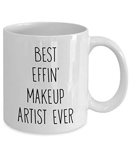 Mugs for Makeup Artist Best Effin' Makeup Artist Ever Funny Coffee Mug Tea Cup Fun Inspirational Mug Idea