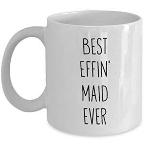 Mugs for Maid Best Effin' Maid Ever Funny Coffee Mug Tea Cup Fun Inspirational Mug Idea