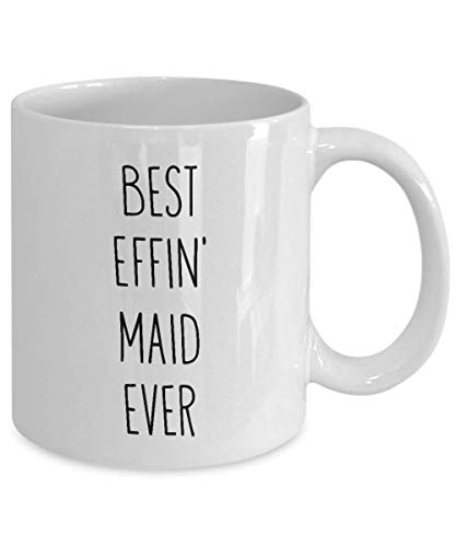 Mugs for Maid Best Effin' Maid Ever Funny Coffee Mug Tea Cup Fun Inspirational Mug Idea