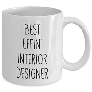 Mugs for Interior Designer Best Effin' Interior Designer Ever Funny Coffee Mug Tea Cup Fun Inspirational Mug Idea