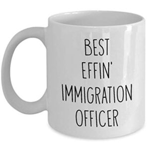 Mugs for Immigration Officer Best Effin' Immigration Officer Ever Funny Coffee Mug Tea Cup Fun Inspirational Mug Idea