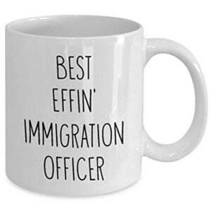 Mugs for Immigration Officer Best Effin' Immigration Officer Ever Funny Coffee Mug Tea Cup Fun Inspirational Mug Idea