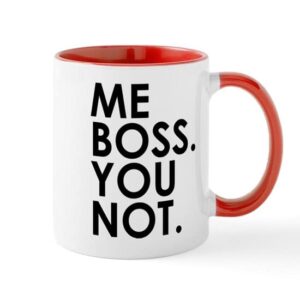 cafepress &quot;me boss. you not.&quot; mug ceramic coffee mug, tea cup 11 oz