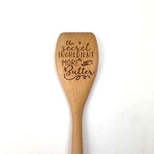 Secret Ingredient is More Butter Wooden Cooking Spoon, Funny Kitchen Utensil, Funny Gift for Mom, Home Cooking Gift, Chef Spoon, Keto Friendly, Foodie