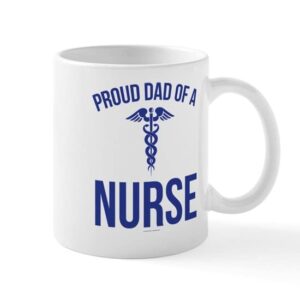 cafepress proud dad of a nurse mugs ceramic coffee mug, tea cup 11 oz