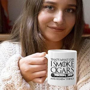 Cigarette Coffee Mug 11 oz, I Smoke Cigars And I Know Things Unique Funny Gift Idea for Boyfriend Dad Father Grandpa Men Tobacco Smokers, White