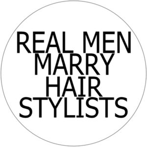 real men marry hair stylists – 3 inch circle sticker 3″ x 3″ – salon