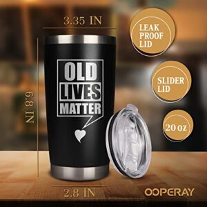 OOPERAY Gifts for Men Women, Old Lives Matter Tumbler 20oz, Christmas Stocking Stuffers for Him Her,Birthday Gifts for Grandma Grandpa, Funny Retirement Gifts for Dad Mom, Novelty Gifts for Elderly