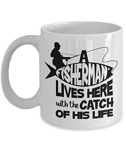 A Fisherman Lives Here With The Catch Of His Life Coffee & Tea Mug Cup, House Décor, Ornament, Accessories, Stocking Stuffers & Giftables For An Angler Dad, Fishermen & Fishing Enthusiast Men (11oz)