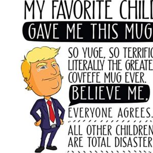 Funny Trump Coffee Mug for Mom or Dad - Large 14oz Capacity | Gifts from Favorite Child | Christmas Stocking Stuffer or Birthday Gift | Mother's Day or Father's Day Gift from Son or Daughter