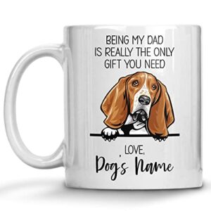 personalized basset hound coffee mug, custom dog name, customized gifts for dog dad, father’s day, gifts for dog lovers, being my dad is the only gift you need
