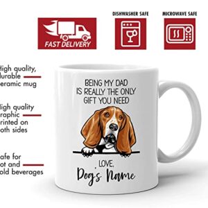 Personalized Basset Hound Coffee Mug, Custom Dog Name, Customized Gifts For Dog Dad, Father's Day, Gifts For Dog Lovers, Being My Dad is the Only Gift You Need