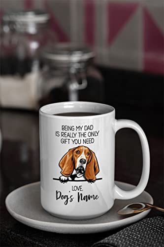 Personalized Basset Hound Coffee Mug, Custom Dog Name, Customized Gifts For Dog Dad, Father's Day, Gifts For Dog Lovers, Being My Dad is the Only Gift You Need