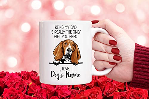 Personalized Basset Hound Coffee Mug, Custom Dog Name, Customized Gifts For Dog Dad, Father's Day, Gifts For Dog Lovers, Being My Dad is the Only Gift You Need