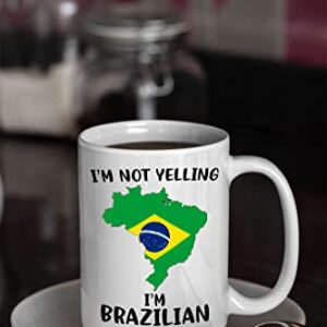 Funny Brazil Pride Coffee Mugs, I'm Not Yelling I'm Brazilian Mug, Gift Idea for Brazilian Men and Women Featuring the Country Map and Flag, Proud Patriot Souvenirs and Gifts