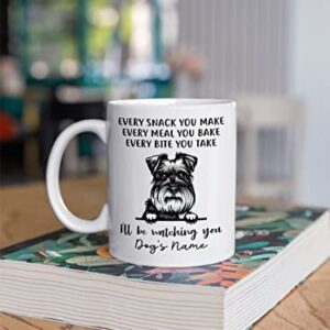 Personalized Miniature Schnauzer Coffee Mug, Every Snack You Make I'll Be Watching You, Customized Dog Mugs for Mom Dad, Gifts for Dog Lover, Mothers Day, Fathers Day, Birthday Presents