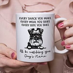 Personalized Miniature Schnauzer Coffee Mug, Every Snack You Make I'll Be Watching You, Customized Dog Mugs for Mom Dad, Gifts for Dog Lover, Mothers Day, Fathers Day, Birthday Presents