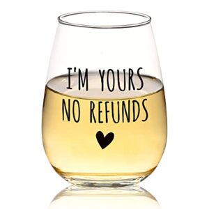 Waipfaru I'm Yours No Refunds Wine Glass, Valentines Day Anniversary Birthday Engagement Wedding Gift for Wife Husband Girlfriend Boyfriend Women Men Her Him, 15Oz Funny Stemless Wine Glass