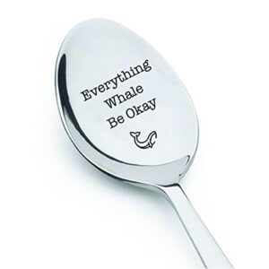 Positive Affirmation Gift | Motivation Inspirational Gift For Men Women | Gift For Coworker Friend | Pandemic Gift - Get Well Spoon Gift | Everything Whale Be Ok Funny Engraved Spoon - 7 Inch Spoon