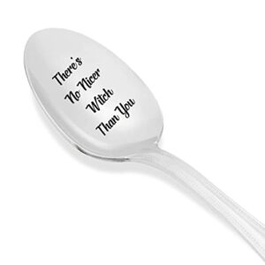 There Is No Nicer Witch Than You Engraved Spoon | Hilarious Funny Witchcraft Theme Gift For Friend | BFF Colleague Gift | Birthday Christmas Gift for Men Women | 7 Inches