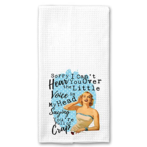 Sorry I can't Hear you Over the Little Voice in my Head Saying You're Full of Crap Funny Vintage 1950's Housewife Pin-up Girl Waffle Weave Microfiber Towel Kitchen Linen Gift for Her BFF