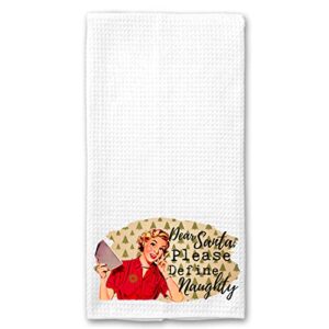 dear santa, please define naughty thanksgiving funny vintage 1950’s housewife pin-up girl waffle weave microfiber towel kitchen linen gift for her bff stocking stuffer holiday christmas gift