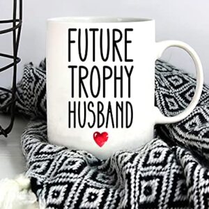 Future Trophy Husband Coffee Mug 2022, Funny Groom To Be Coffee Mug, Funny Gift To Future Husband, Best Future Husband Coffee Mug, Unique Coffee Mug