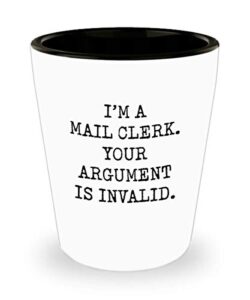 for mail clerk i’m a mail clerk your argument is invalid funny gag witty ideas drinking shot glass shooter birthday stocking stuffer