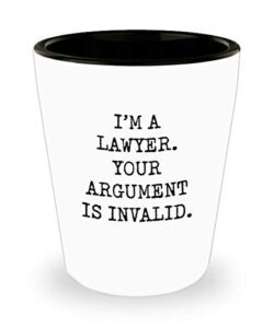 for lawyer i’m a lawyer your argument is invalid funny gag witty ideas drinking shot glass shooter birthday stocking stuffer