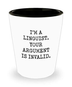 for linguist i’m a linguist your argument is invalid funny gag witty ideas drinking shot glass shooter birthday stocking stuffer