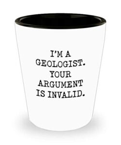 for geologist i’m a geologist your argument is invalid funny gag witty ideas drinking shot glass shooter birthday stocking stuffer