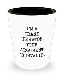 for crane operator i’m a crane operator your argument is invalid funny gag witty ideas drinking shot glass shooter birthday stocking stuffer