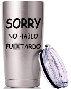 funny mug gifts for men.sorry no hablo sarcastic novelty cup joke great gag gift idea tumbler for men women office work adult humor employee boss coworkers(20oz stainless steel)