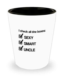 funny for uncle i check all the boxes sexy smart uncle shot glass cup birthday stocking stuffer