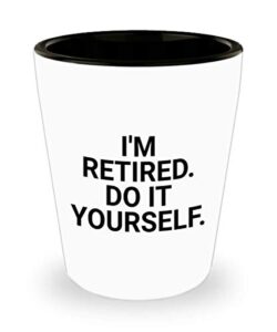 funny i’m retired do it yourself shot glass unique ceramic novelty idea for retirees 1.4 oz birthday stocking stuffer