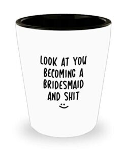 funny bridesmaid gag look at you becoming a bridesmaid and shit shot glass unique best fun idea 1.4 oz birthday stocking stuffer