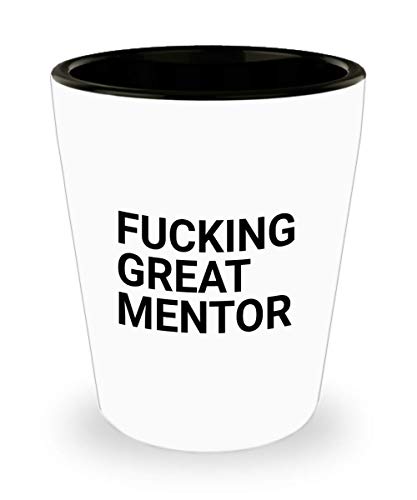 Best Mentor Fucking Great Mentor Shot Glass Unique Ceramic Funnyand Sarcasm 1.4 Oz Birthday Stocking Stuffer