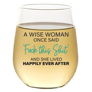 a wise woman – funny wine glass for women, goodbye, farewell, birthday, divorce, retirement going away, good luck, best friend, friendship gifts for women, female coworker, 15oz stemless wine glass