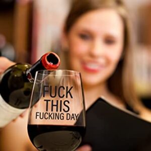 Fuck This Fucking Day - Funny Wine Glass for Women, Coworker Gifts for Women, Men, Friendship Gifts for Women, Best Friend, Boss, Funny Gifts for Her, Birthday Gift for Her 15oz Stemless Wine Glass