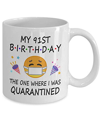 91st Birthday Quarantine 2022 For Men Women Him Her | Gifts For 91 Years Old Bday Party For Grandma Mom Dad | 1932 | 11oz White Coffee Mug D216-91